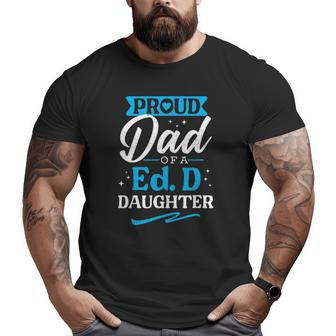 Proud Edd Dad Doctor Of Education Doctorate Doctoral Degree Big and Tall Men T-shirt | Mazezy
