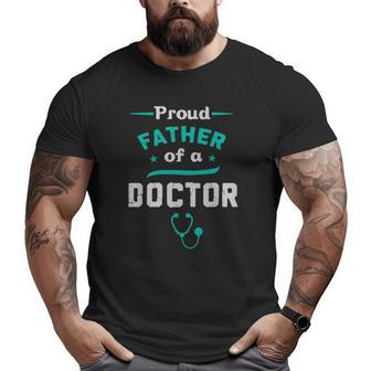 Proud Father Of A Doctor Father's Day Big and Tall Men T-shirt | Mazezy