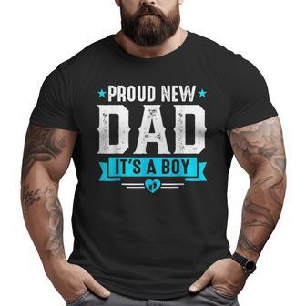 Proud New Dad Its A Boy Cute Father's Day Baby Announcement Big and Tall Men T-shirt | Mazezy