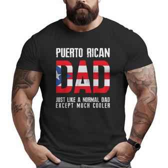 Puerto Rican Dad Like Normal Except Cooler Big and Tall Men T-shirt | Mazezy