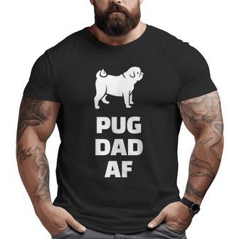 Pug Dad Af Pug Dad Big and Tall Men T-shirt | Mazezy
