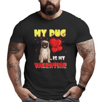 My Pug Is My Valentine Heart Pug Valentine's Day Cute Big and Tall Men T-shirt | Mazezy