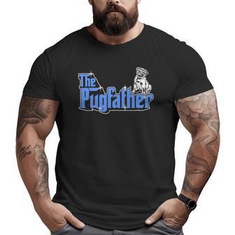 The Pugfather Father Owner Pug Dog Humor Big and Tall Men T-shirt | Mazezy