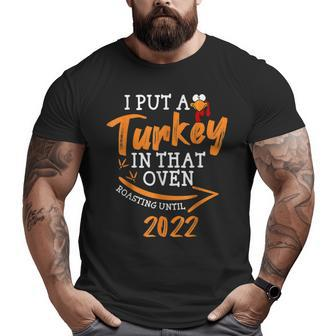 I Put A Turkey In That Oven Pregnancy Dad Thanksgiving Big and Tall Men T-shirt | Mazezy