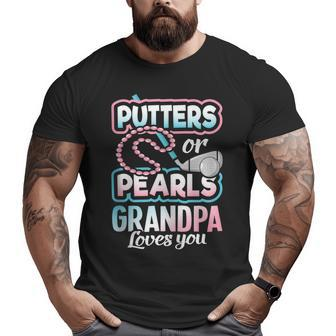 Putters Or Pearls Gender Reveal Grandpa Baby Party Supplies Big and Tall Men T-shirt | Mazezy