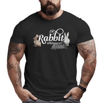 Rabbit Whisperer Pet Bunny Rabbit Big and Tall Men T-shirt | Mazezy