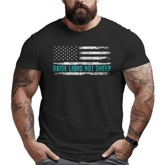 Raise Lions Not Sheep American Patriot Dad Patriotic Lion Big and Tall Men T-shirt | Mazezy