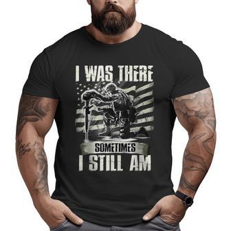 I Was There Sometimes I Still Am Veteran Big and Tall Men T-shirt | Mazezy