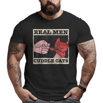 Real Men Cuddle Cats Cat Dad Pet Cats Lover Big and Tall Men T-shirt | Mazezy
