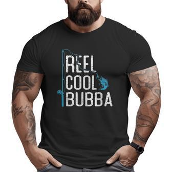 Reel Cool Bubba Fishing Father's Day Fisherman Bubba Big and Tall Men T-shirt | Mazezy