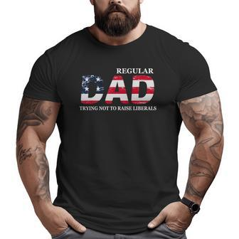Regular Dad Trying Not To Raise Liberals Flag Father's Day Big and Tall Men T-shirt | Mazezy