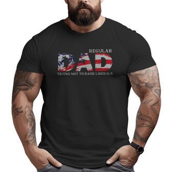 Regular Dad Trying Not To Raise Liberals Us Flag Big and Tall Men T-shirt | Mazezy