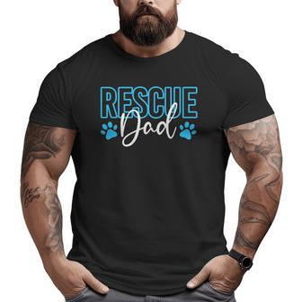 Rescue Dad Adopt A Dog Big and Tall Men T-shirt | Mazezy