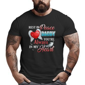 Rest In Peace Daddy You're Always In My Heart For Loss Dad Big and Tall Men T-shirt | Mazezy DE