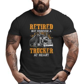 Retired But Forever Trucker At Heart Truck Driver Big and Tall Men T-shirt | Mazezy