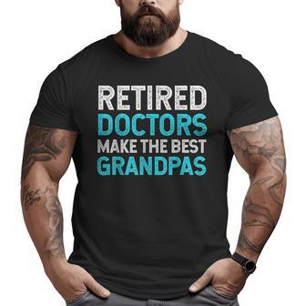 Retired Grandpa Doctor Physician Md Retirement Dad Big and Tall Men T-shirt | Mazezy