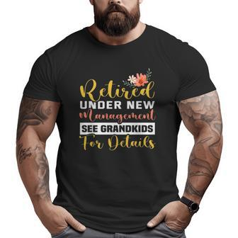 Retired Under New Management See Grandkids Retirement Big and Tall Men T-shirt | Mazezy