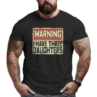 Retro Daddy Joke Dad Warning I Have Three Daughters Big and Tall Men T-shirt | Mazezy
