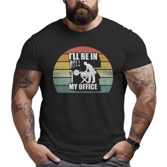 Retro I'll Be In My Office Garage Vintage Woodworking Big and Tall Men T-shirt | Mazezy