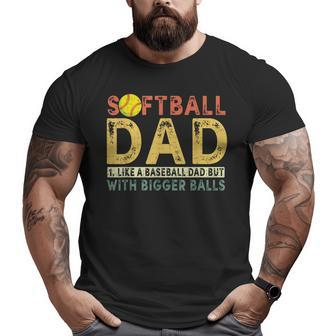 Retro Softball Dad Like A Baseball Dad But With Bigger Balls Big and Tall Men T-shirt | Mazezy