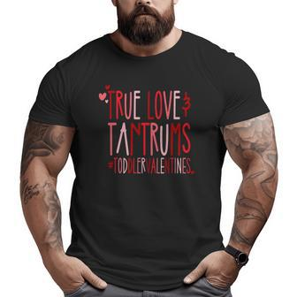Retro Valentines True Love And Tantrums Toddler Valentines Big and Tall Men T-shirt | Mazezy
