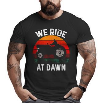 We Ride At Dawn Lawn Mower Lawn Mowing Dad Yard Work Big and Tall Men T-shirt | Mazezy