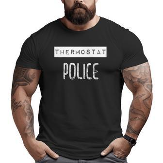 Thermostat Police Dad Father Grandpa Daddy Big and Tall Men T-shirt | Mazezy