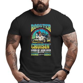 Rooster Cruisin' Speed Up Hens Poultry Truck Driver Big and Tall Men T-shirt | Mazezy