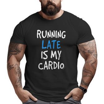 Running Late Is My Cardiofunny Gym Big and Tall Men T-shirt | Mazezy