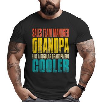Sales Team Manager Grandpa Like A Grandpa But Cooler Big and Tall Men T-shirt | Mazezy