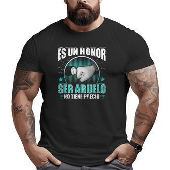 Ser Papá Es Un Honor Ser Abuelo No Tiene Precio Big and Tall Men T-shirt | Mazezy