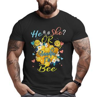 He Or She Grandpa To Bee Gender Reveal Big and Tall Men T-shirt | Mazezy