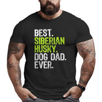 Siberian Husky Dog Dad Father's Day Dog Lovers Big and Tall Men T-shirt | Mazezy