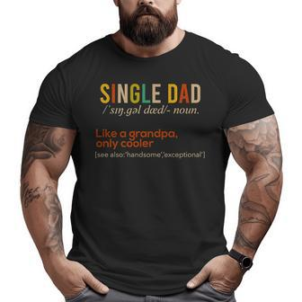 Single Dad Definition Fathers Day 2021 Vintage For Dad Big and Tall Men T-shirt | Mazezy