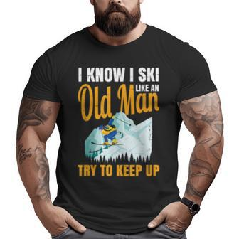 Ski For Men Grandpa Try To Keep Up Skiing Grandad Big and Tall Men T-shirt | Mazezy