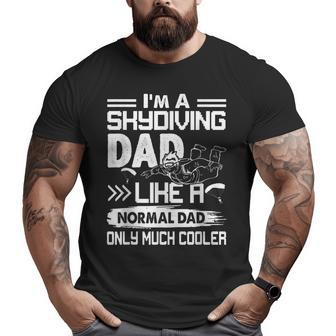 Skydiving Dad Like A Normal Dad Only Much Cooler Big and Tall Men T-shirt | Mazezy