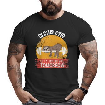 Sloths Gym Lets Train Hard Tomorrow Fitness Big and Tall Men T-shirt | Mazezy