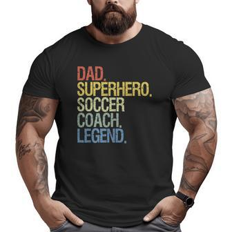 Soccer Coach Dad Superhero Soccer Coach Legend Big and Tall Men T-shirt | Mazezy