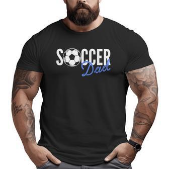 Soccer Dad Coach Trainer Player Coaching Training Big and Tall Men T-shirt | Mazezy