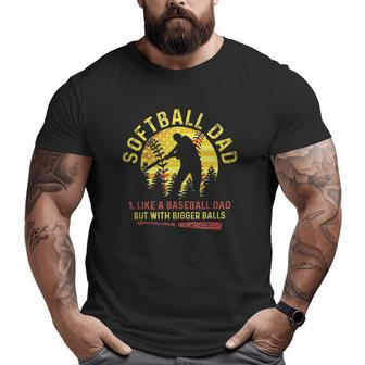 Softball Like A Baseball But With Bigger Balls Father's Day Big and Tall Men T-shirt | Mazezy