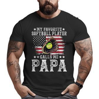 Softball Dad My Favorite Softball Player Calls Me Papa Daddy Big and Tall Men T-shirt | Mazezy
