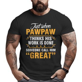 Someone Call Him Great Pawpaw Father's Day Grandpa Big and Tall Men T-shirt | Mazezy