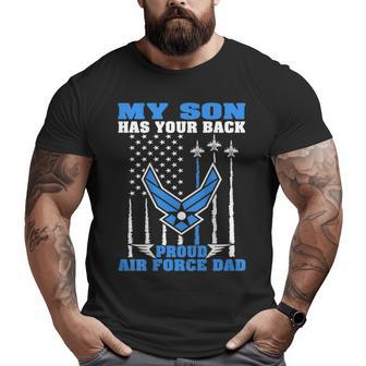 My Son Has Your Back Proud Air Force Dad Military Father Big and Tall Men T-shirt | Mazezy