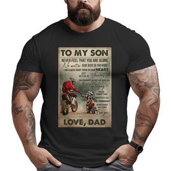 To My Son Never Feel That You Are Alone Love Dad Bikers Big and Tall Men T-shirt | Mazezy