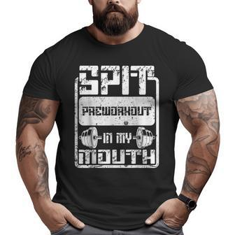 Spit Preworkout In My Mouth Retro Gym Fitness Workout Big and Tall Men T-shirt | Mazezy