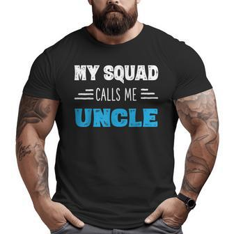 My Squad Calls Me Uncle Dads From Kids Big and Tall Men T-shirt | Mazezy