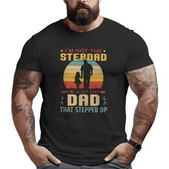 Stepdad Vintage Retro I'm Not The Stepdad I'm Just The Dad That Stepped Up Father's Day Big and Tall Men T-shirt | Mazezy
