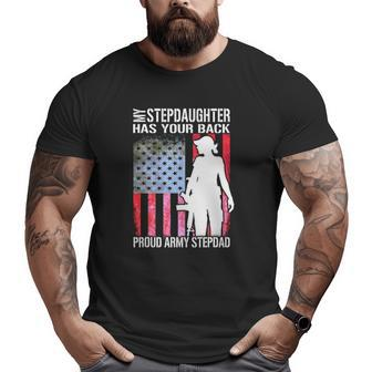 My Stepdaughter Has Your Back Proud Army Stepdad Big and Tall Men T-shirt | Mazezy