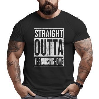 Straight Outta The Nursing Home For Grandparent Big and Tall Men T-shirt | Mazezy
