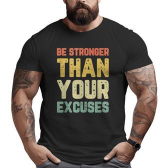 Be Stronger Than Your Excuses Gym Motivational Retro Big and Tall Men T-shirt | Mazezy